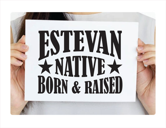 Estevan Native Born Raised Saskatchewan Canada Black Decal Sticker