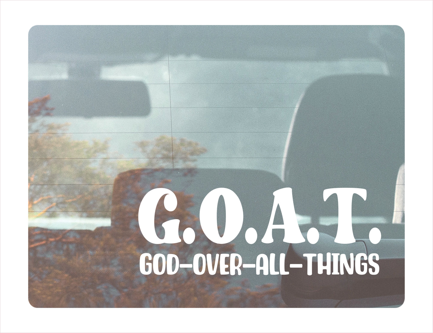 G.O.A.T. God Over All Things Decal Sticker - FREE shipping
