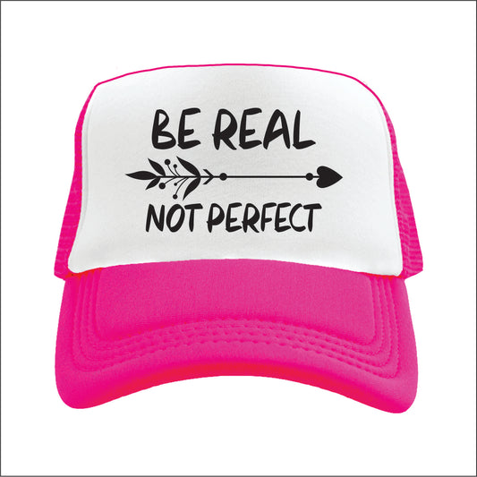 Be real not perfect  Trucker Hat