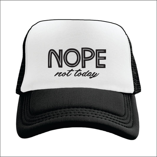 Nope not today  Trucker hat