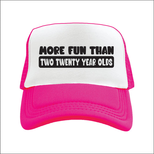 More Fun than Two Twenty Year Olds  Trucker Hat