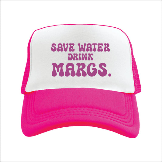 Save Water Drink Margs. Trucker Hat