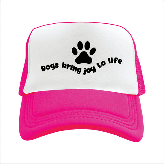 Dogs bring joy to life  Trucker Hat