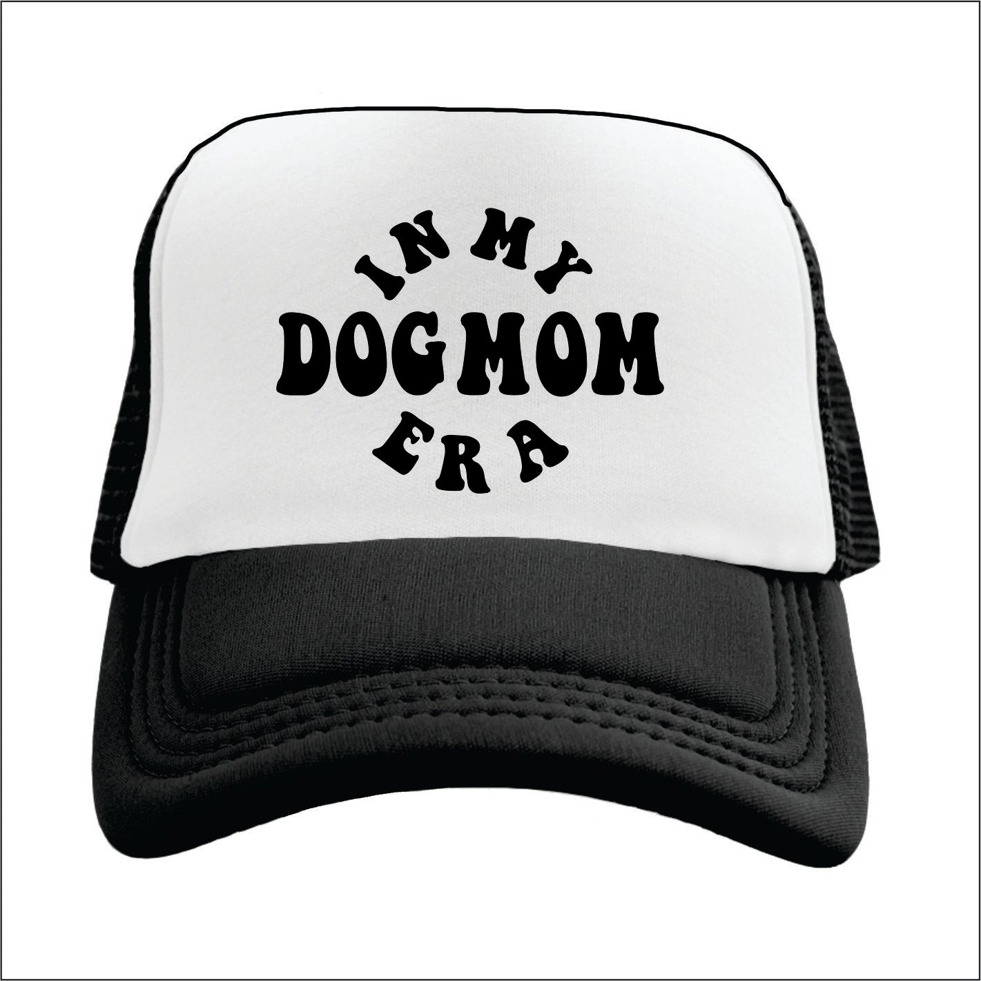 In my dog mom era  Trucker hat