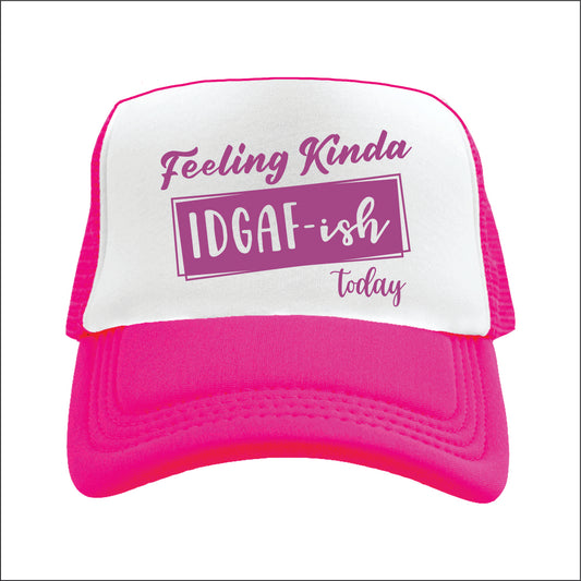 Feeling Kinda idgaf-ish today  Trucker Hat