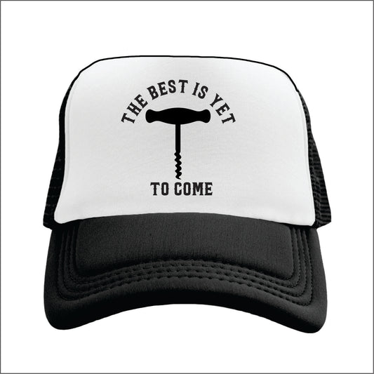 THE BEST IS YET TO COME Trucker Hat