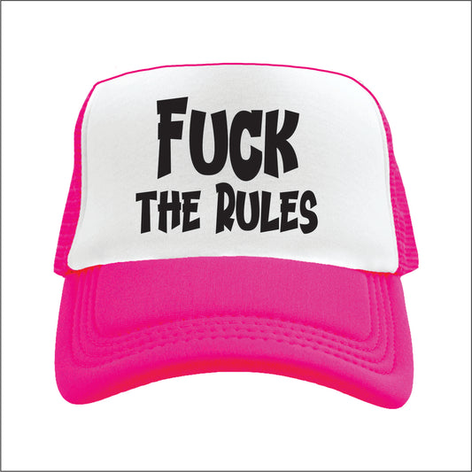 Fuck the rules  Trucker Hat