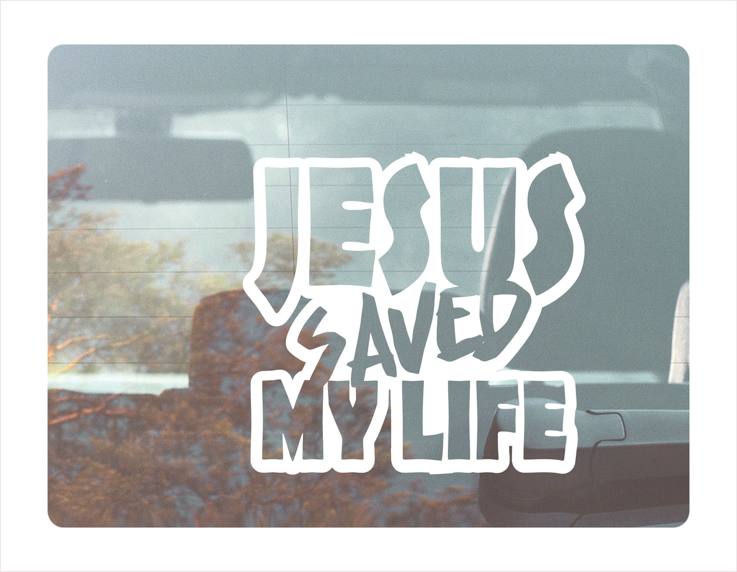 Jesus saved my life white decal sticker 