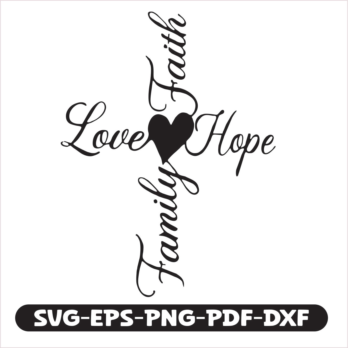 Love Faith Hope Family SVG EPS PNG PDF DXF Cutting File