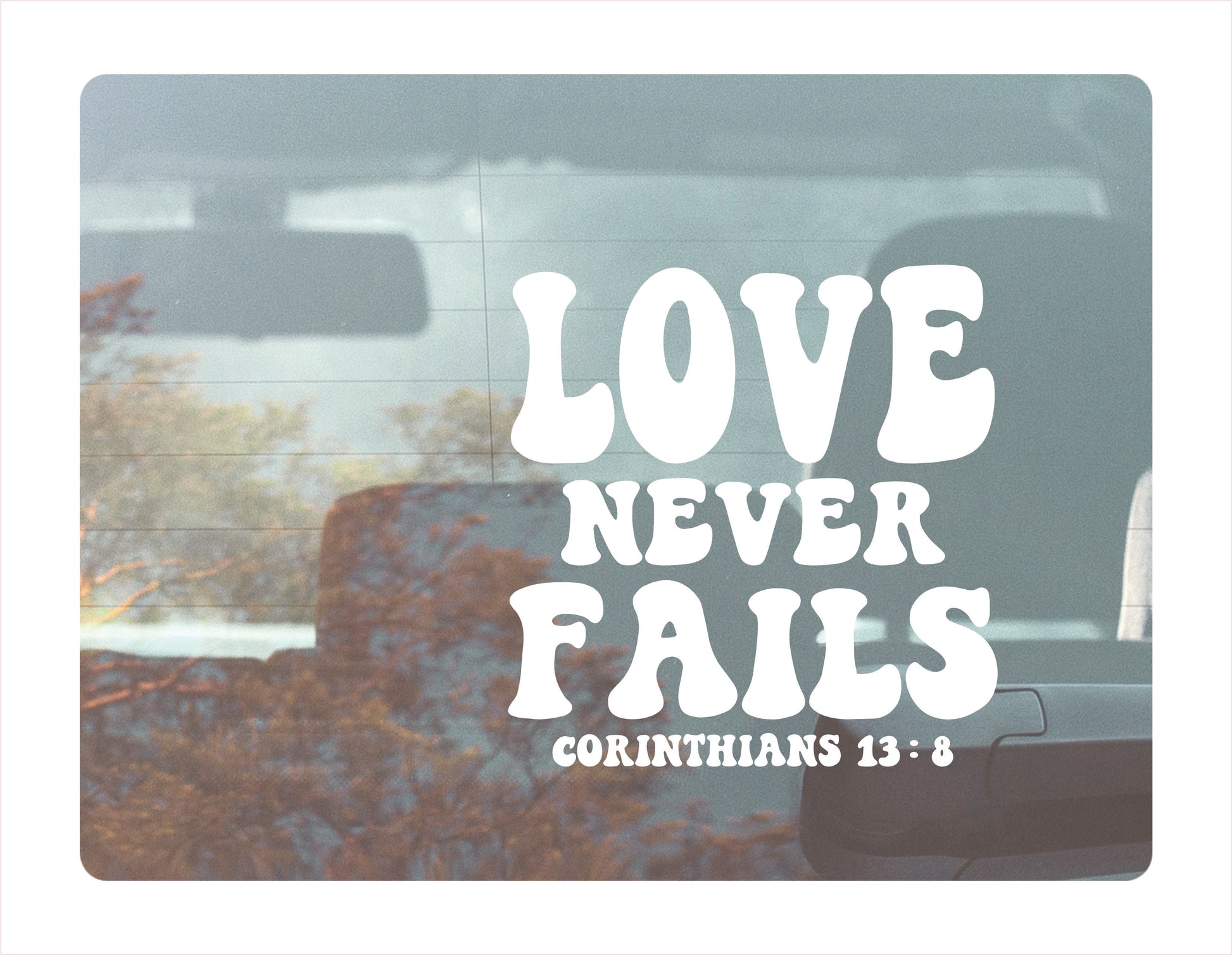 Love never fails Corinthians 13:8 white decal sticker
