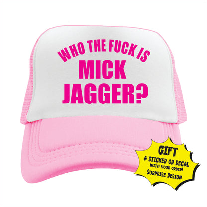 Who the fuck is Mick Jagger? Trucker Hat