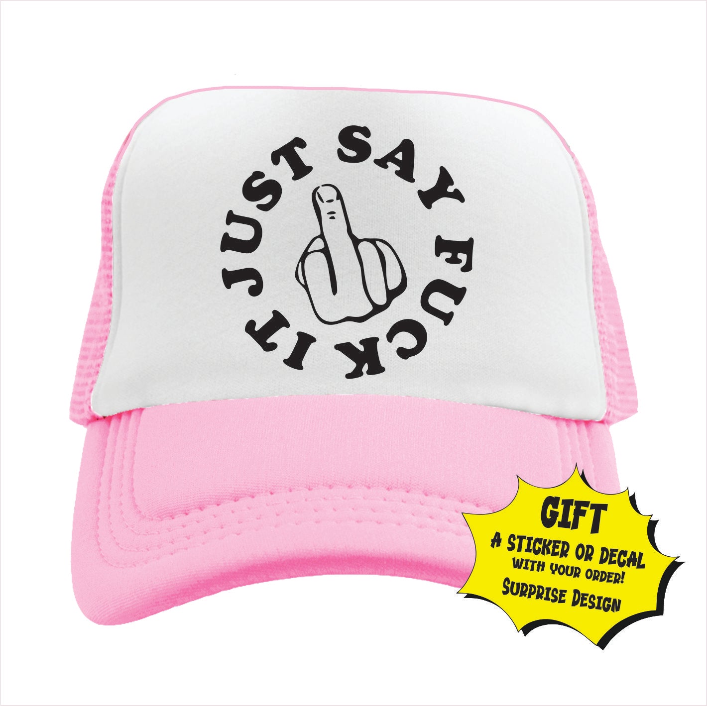 Just Say Fuck it Trucker Hat Cap