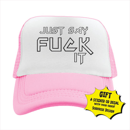 Just say fuck it Trucker Hat Cap