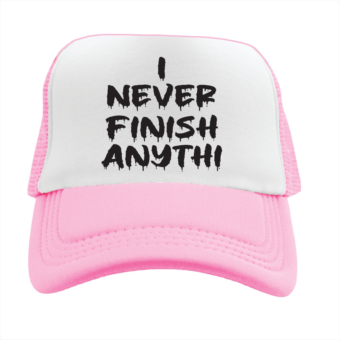 I never finish anythi Trucker Hat Cap