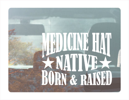 Medicine hat Native Born Raised Alberta Canada White Decal Sticker