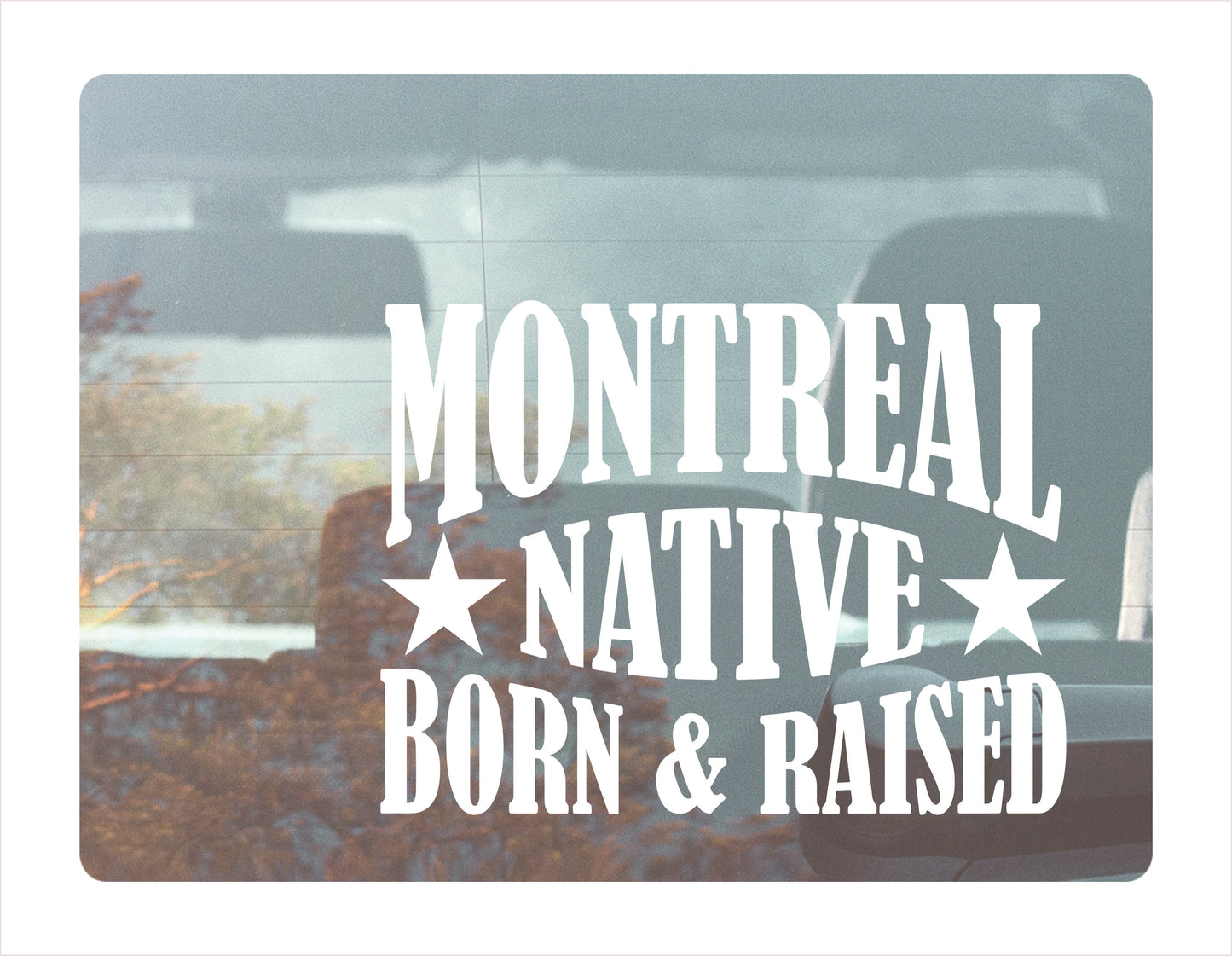 Montreal Native Born Raised Québec Canada White Decal Sticker