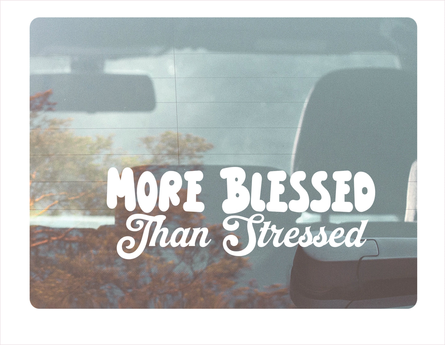 More blessed than stressed white decal sticker