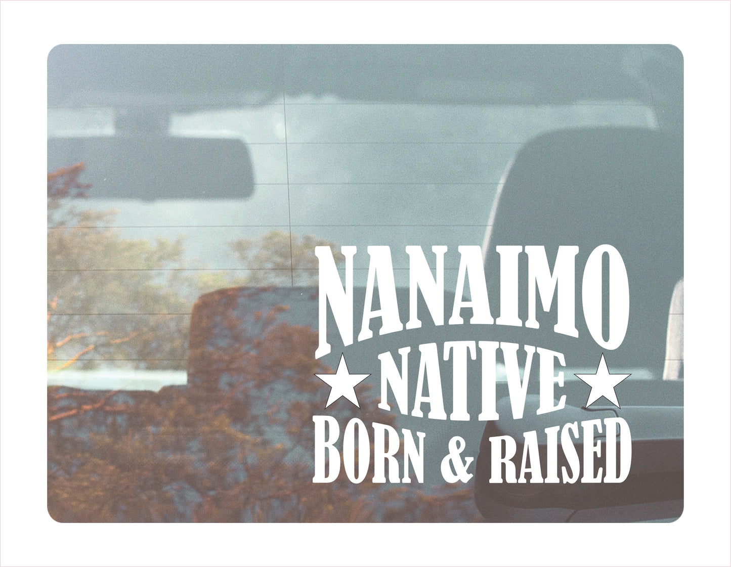 Nanaimo Native Born Raised BC Canada White Decal Sticker