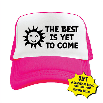 The best is yet to come Trucker Hat Cap