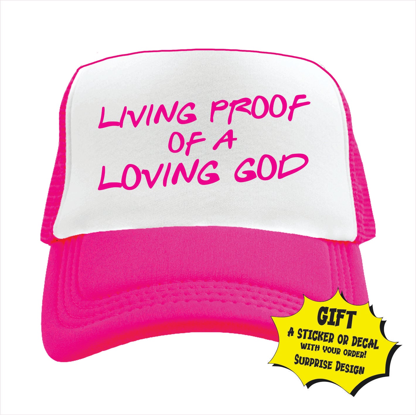 Living proof of a loving god Trucker Hat Cap