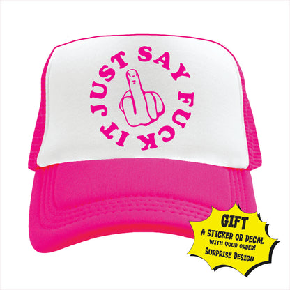 Just Say Fuck it Trucker Hat Cap