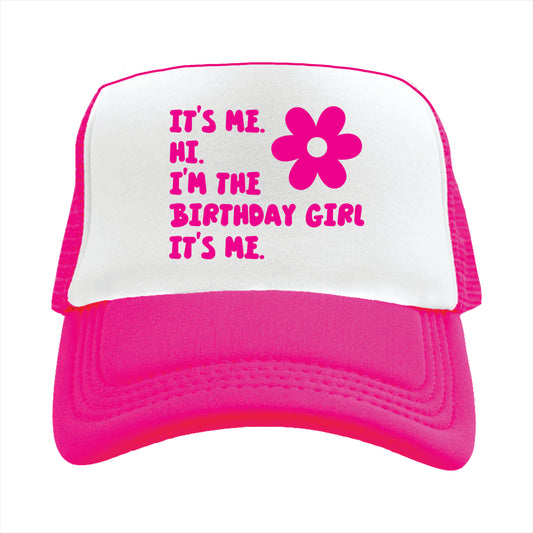 It’s me. Hi. I’m the Birthday Girl It’s me. Trucker Hat Cap