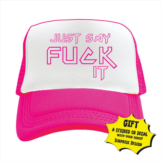 Just say fuck it Trucker Hat Cap