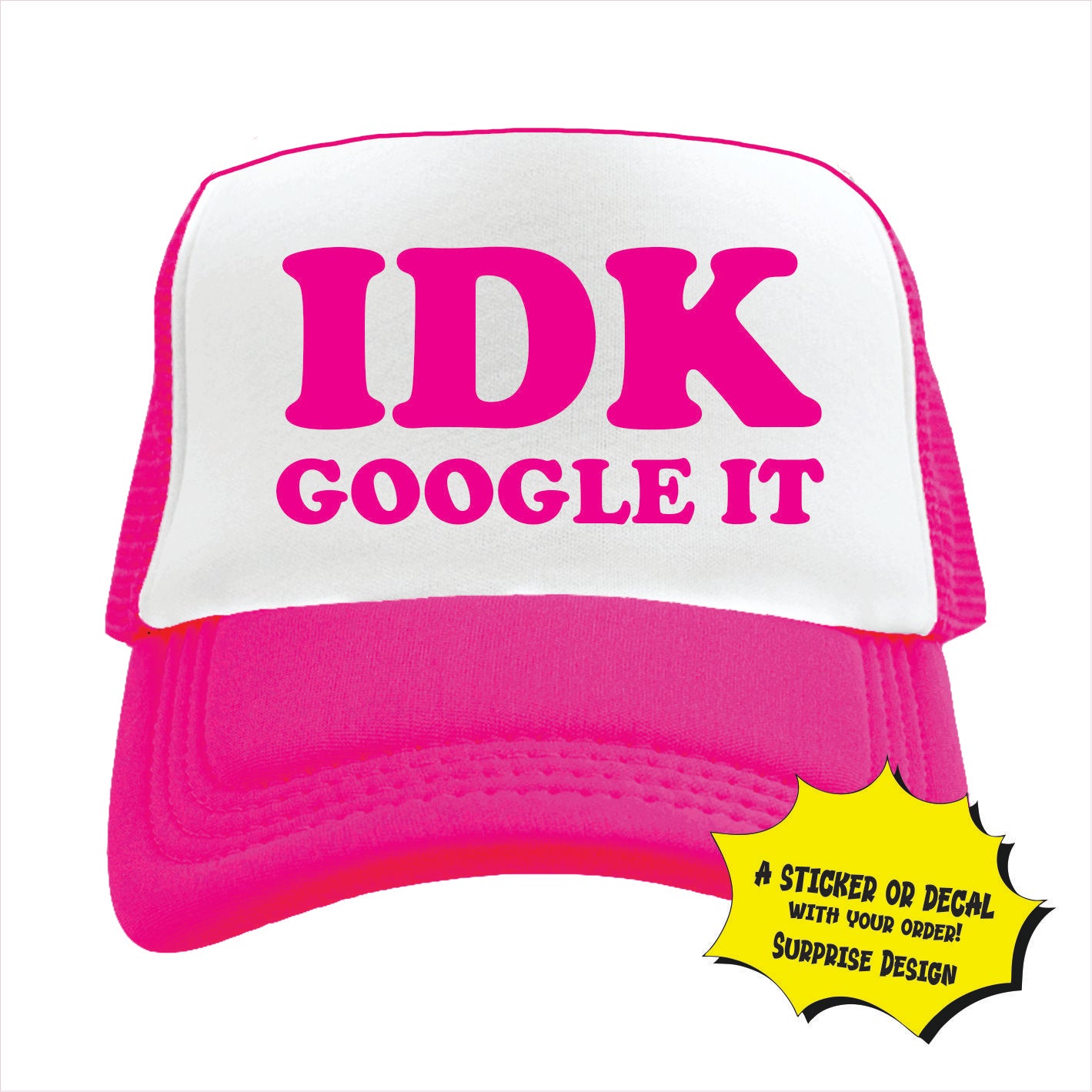 IDK, GOOGLE IT TRUCKER HAT CAP