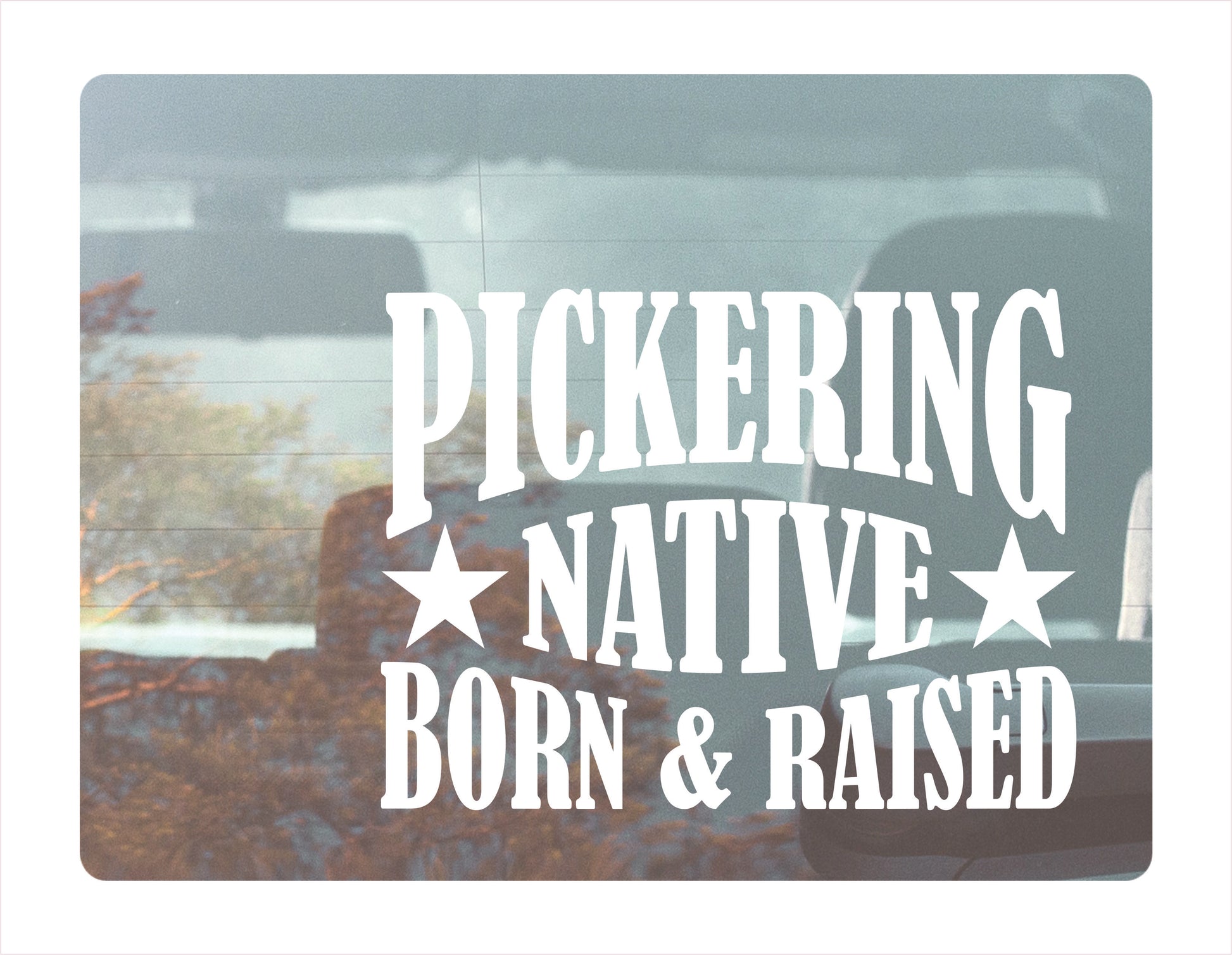 Pickering Native Born Raised Ontario Canada White Decal Sticker 