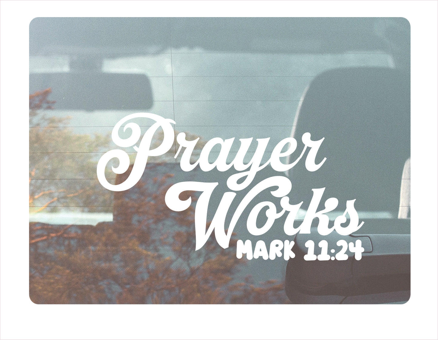 Prayer works mark 11-24 religious white decal sticker
