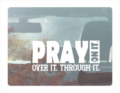 Pray on it over it through it white decal sticker 