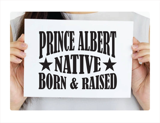 Prince Albert Native Born Raised Saskatchewan Canada Black Decal Sticker 