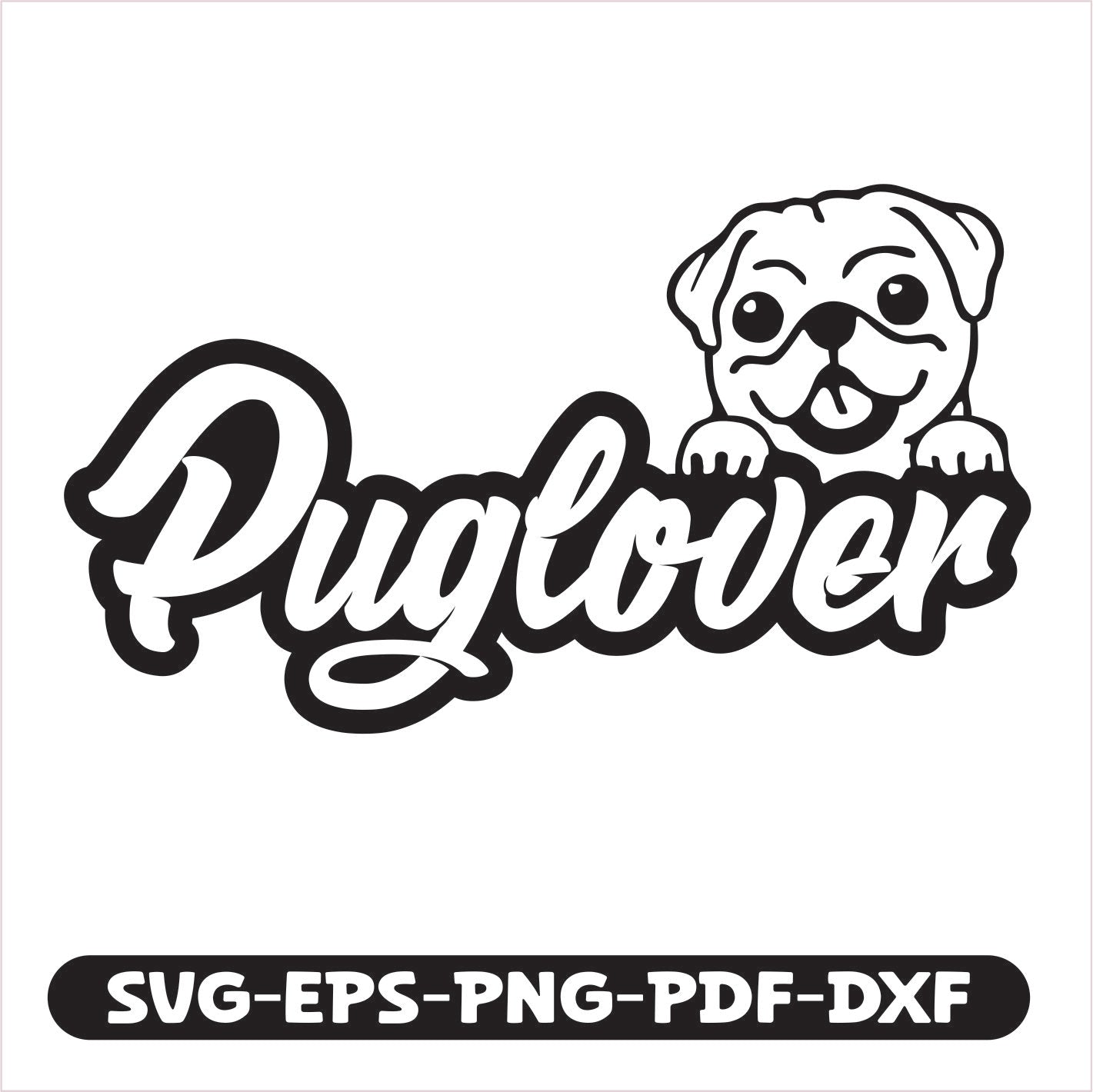 Pug lover SVG EPS PNG PDF DXF Cutting