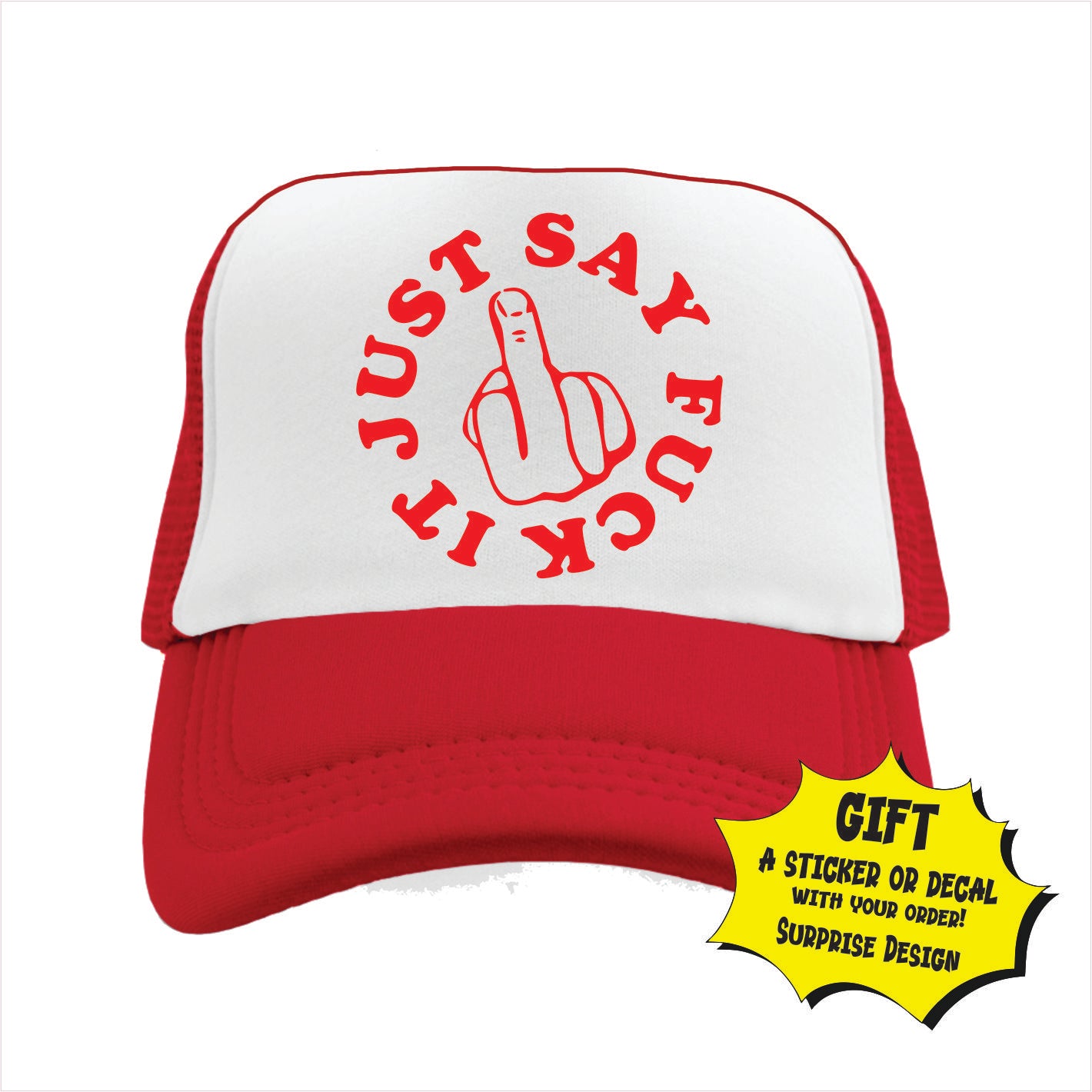 Just Say Fuck it Trucker Hat Cap