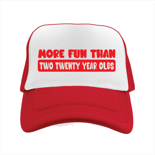 More Fun than Two Twenty Year Olds Trucker Hat Cap