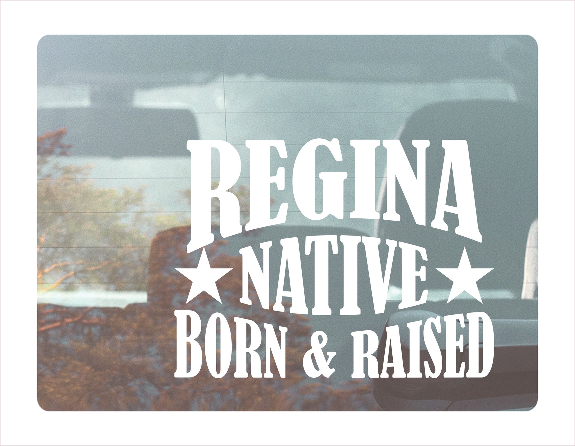 Regina Native Born Raised Saskatchewan Canada White Decal Sticker