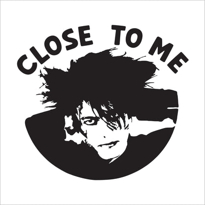 The Cure Robert Smith Close to me Decal