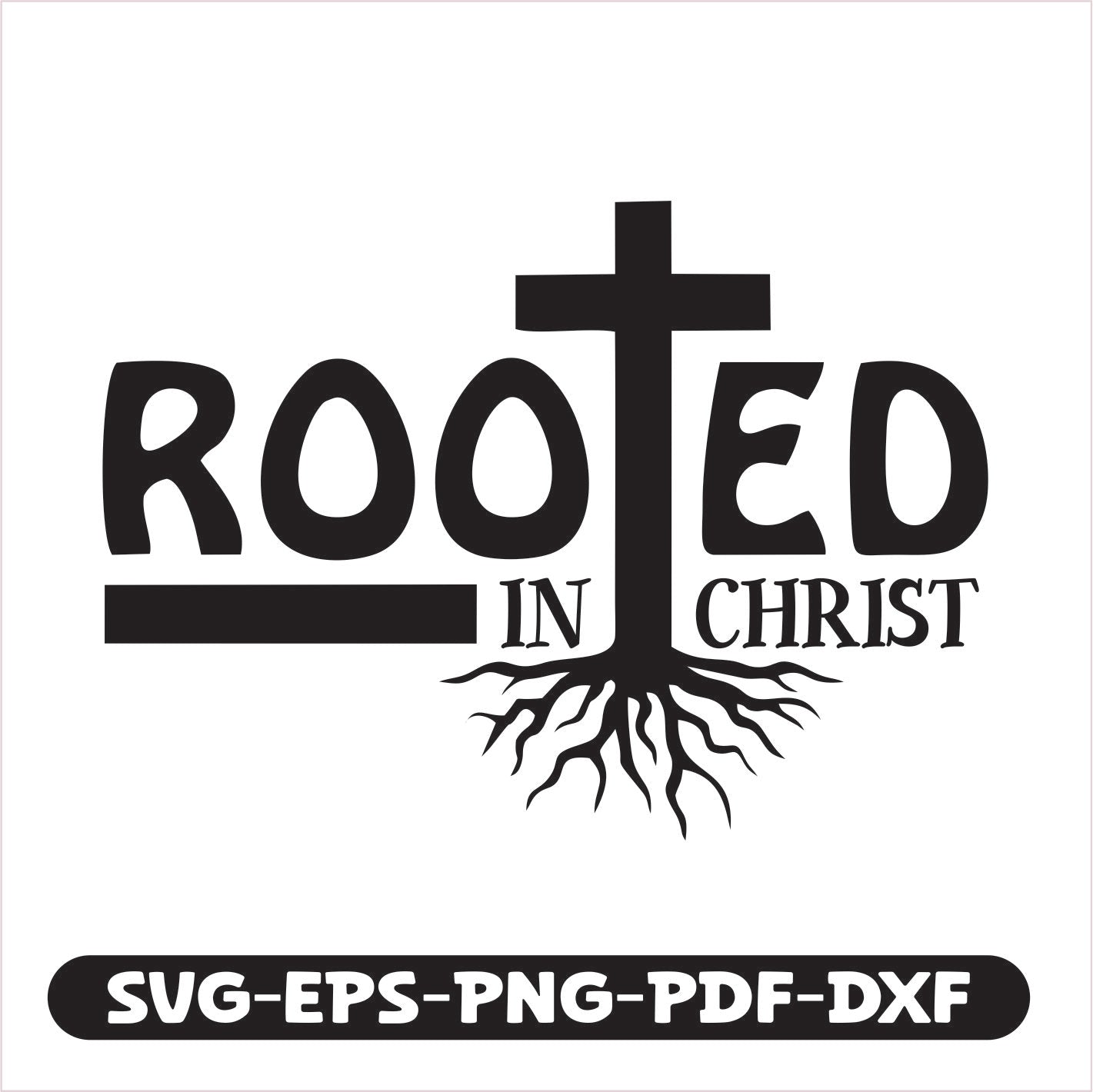 Rooted in Christ SVG EPS PNG PDF DXF Cutting File