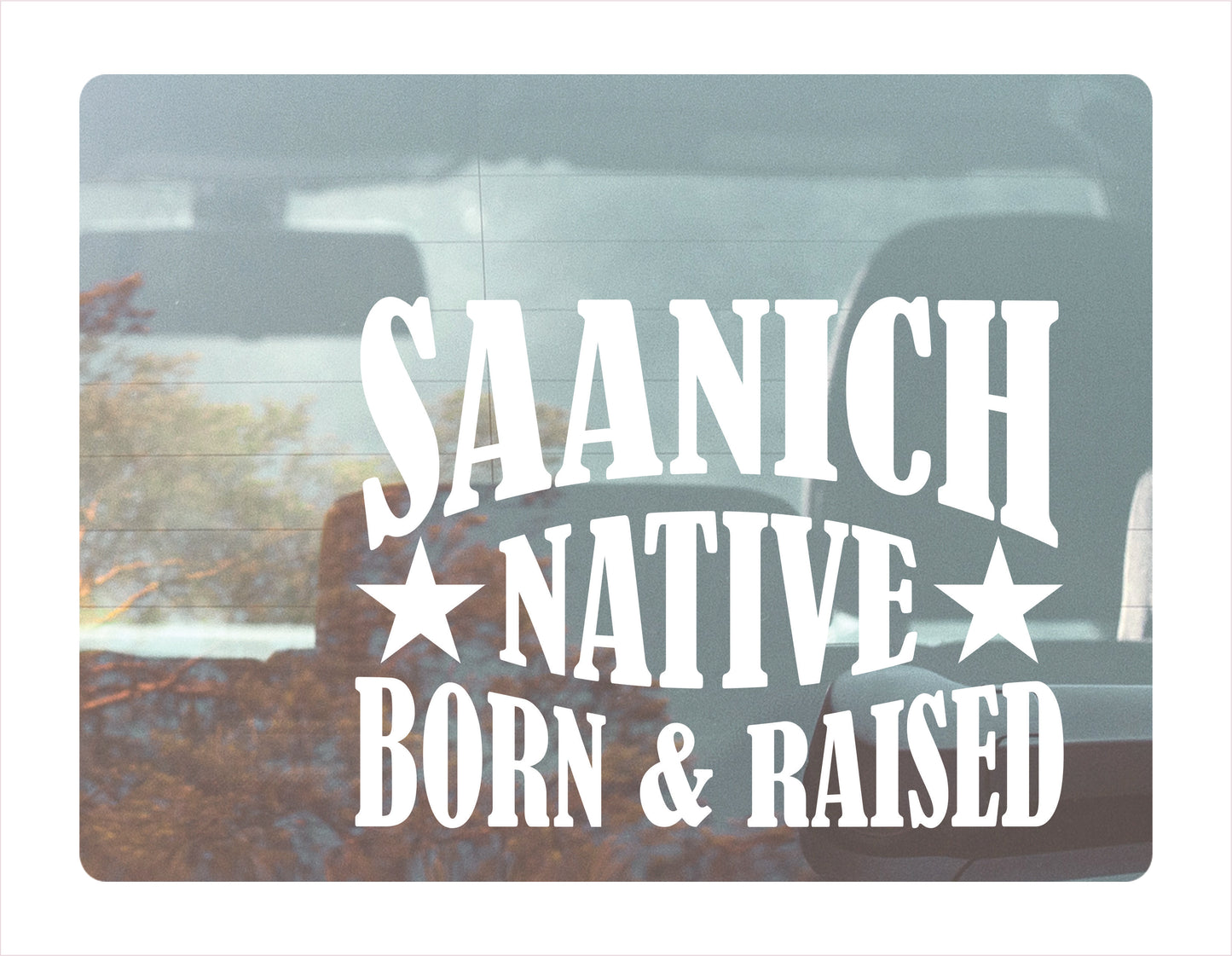 Saanich Native Born Raised BC Canada Decal Sticker