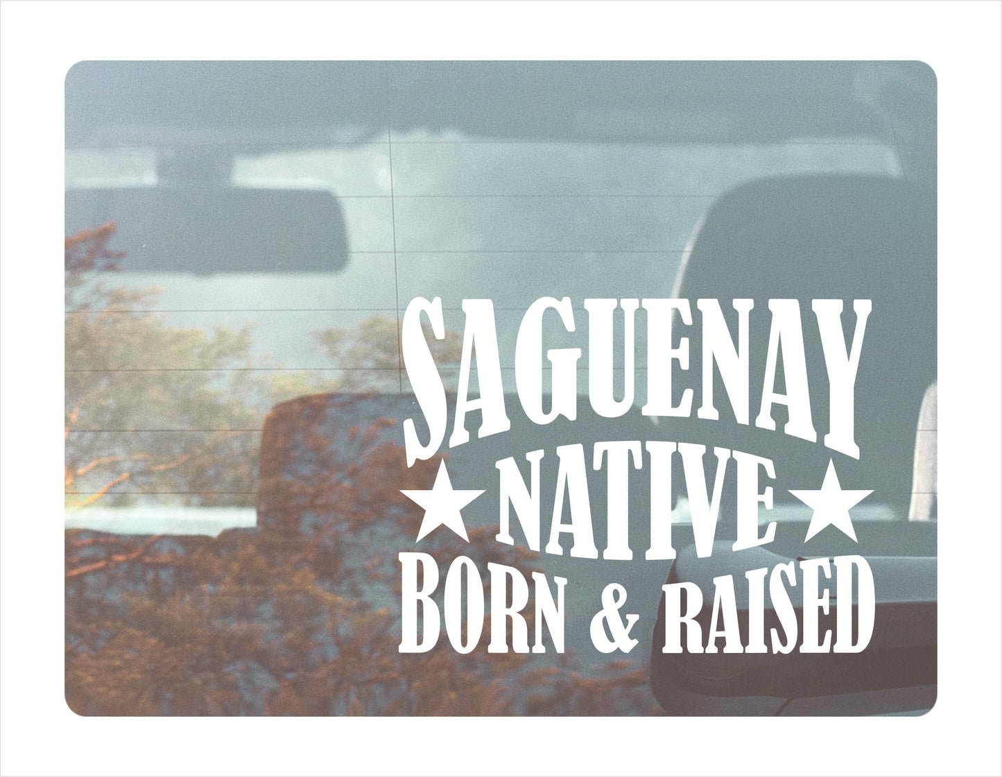 Saguenay Native Born Raised Québec Canada White Decal Sticker