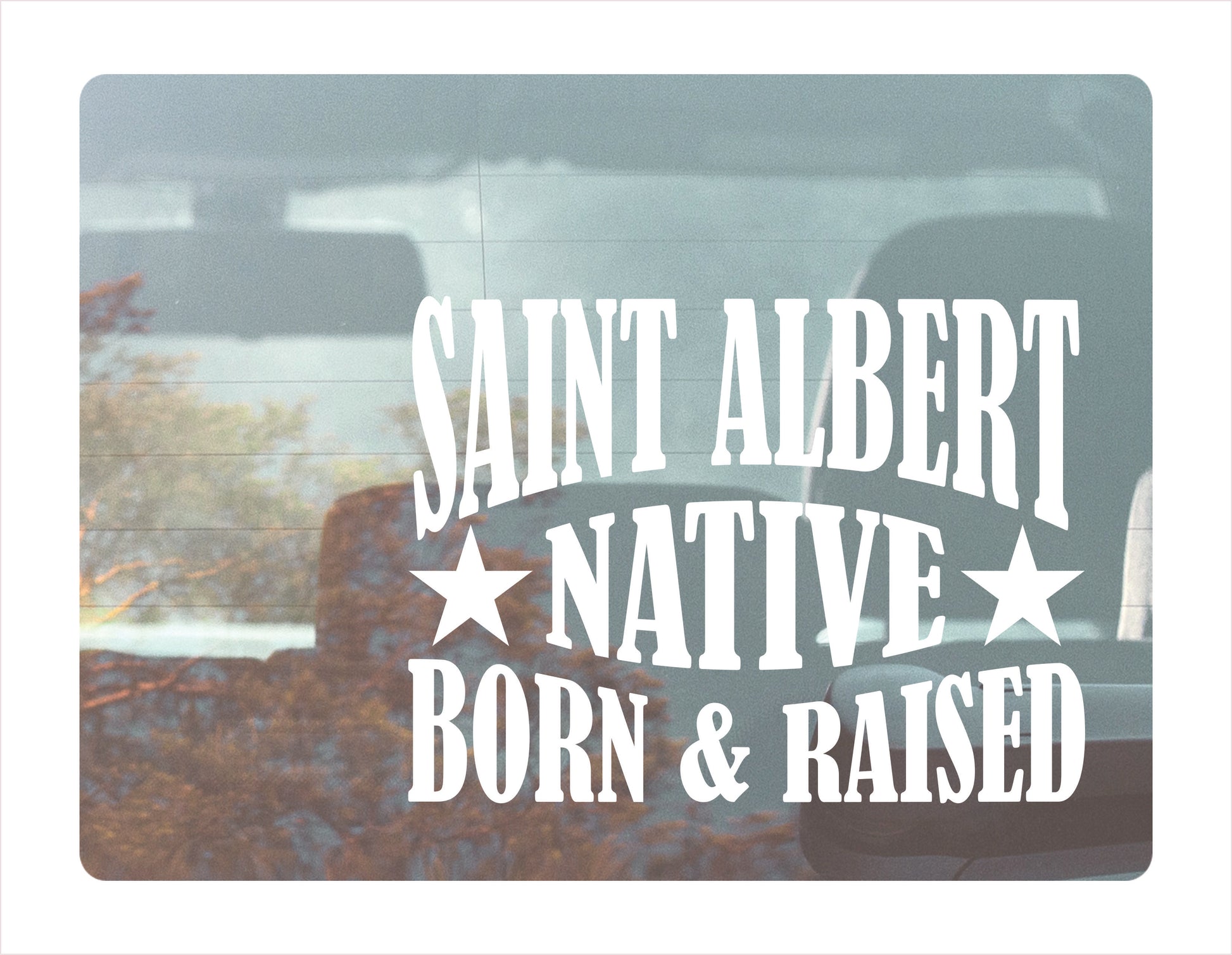 Saint Albert Native Born Raised Alberta Canada White Decal Sticker