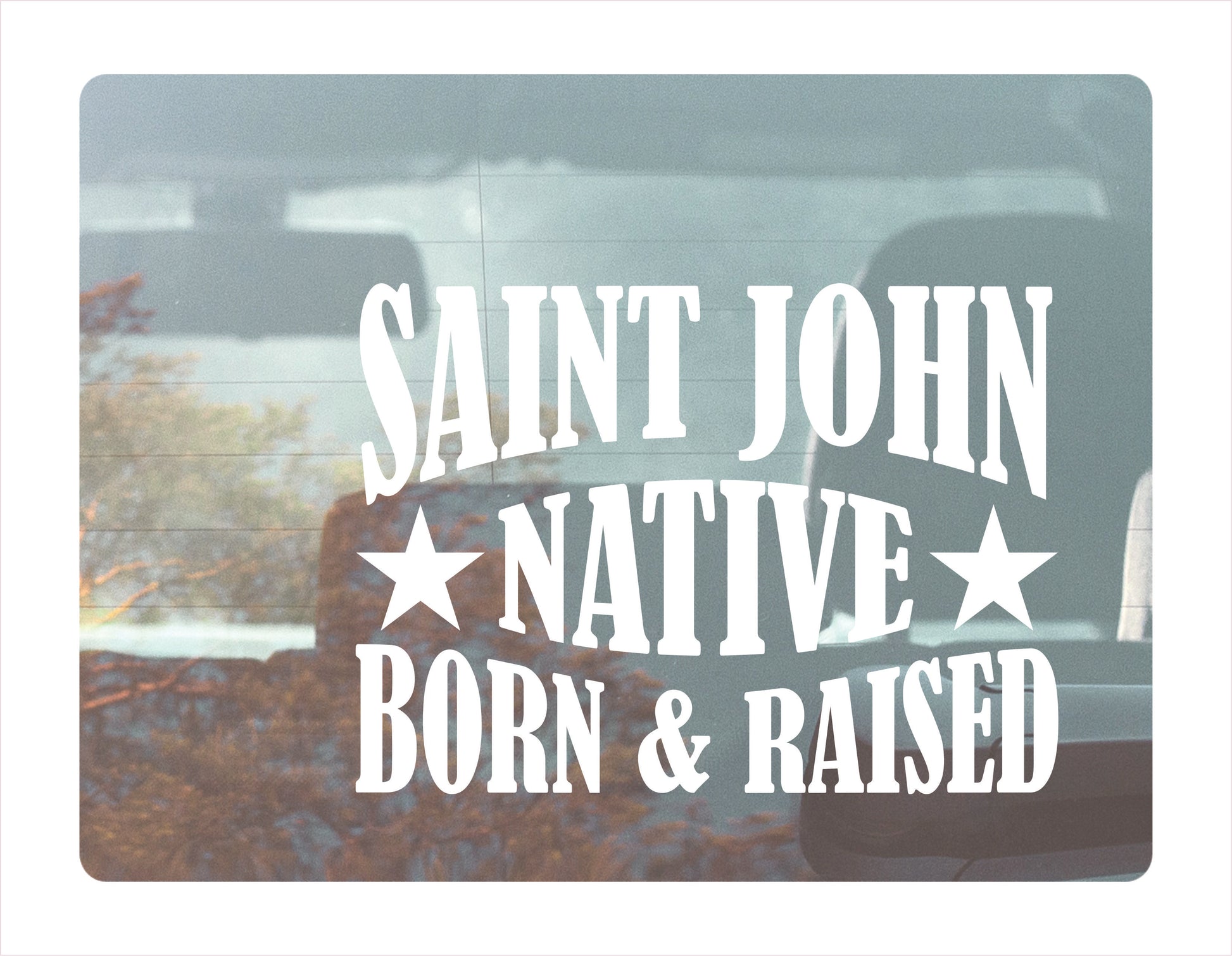 Saint John Native Born Raised New Brunswick Canada White Decal Sticker