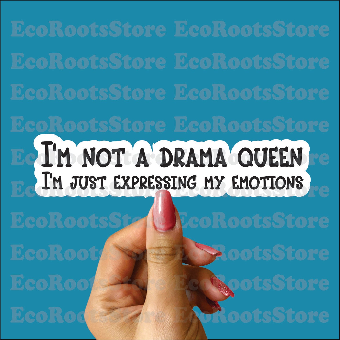 Sticker Vinyl I’m not a drama queen, I’m just expressing my emotions