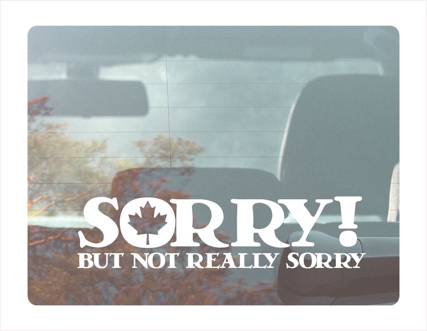 Sorry but not really sorry Canada White Decal Sticker