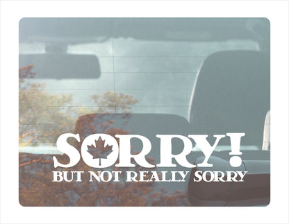 Sorry but not really sorry Canada White Decal Sticker