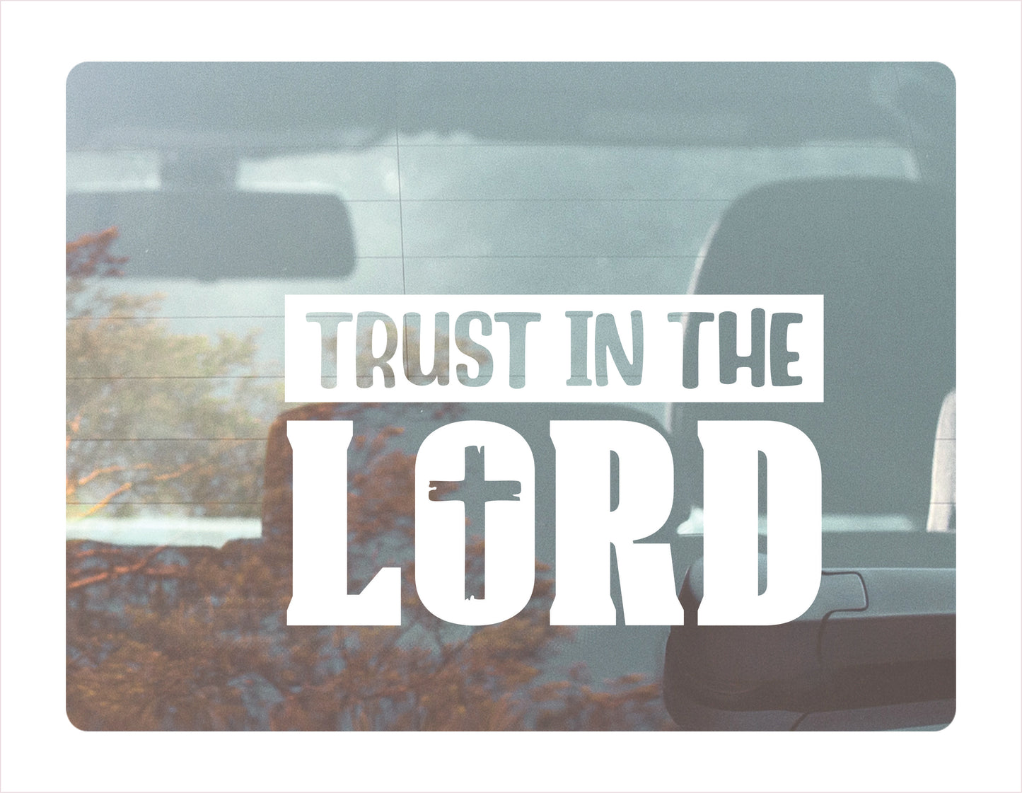 Trust in the lord white decal sticker