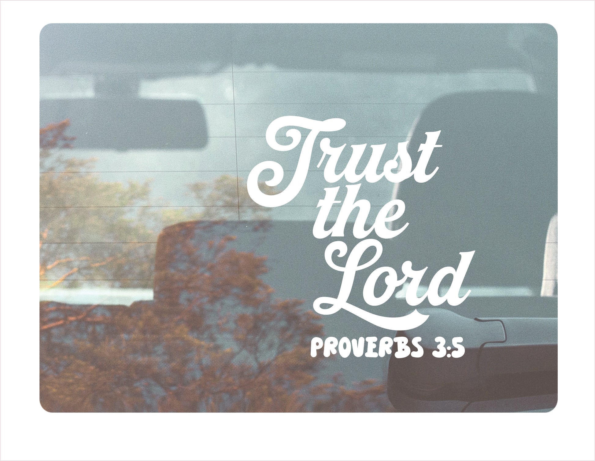 Trust the lord proverbs 3-5 white decal sticker 