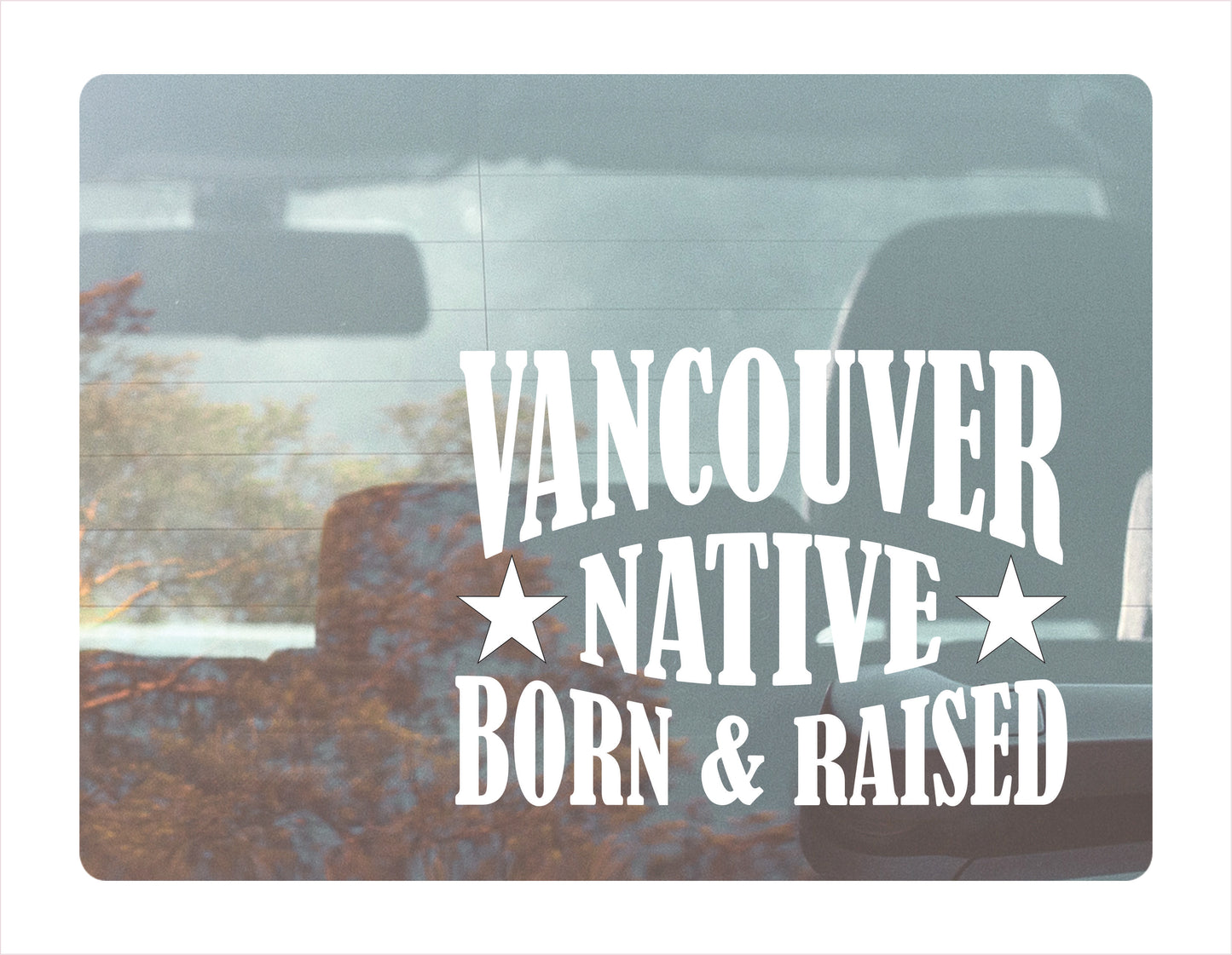 Vancouver Native Born Raised BV Canada White Decal Sticker