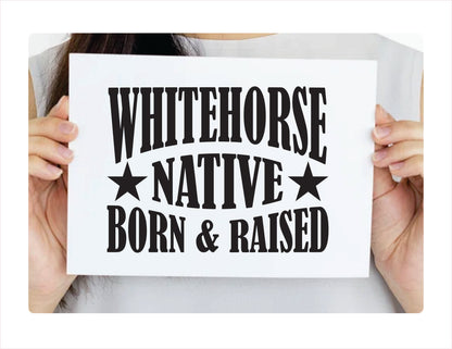 Whitehorse Native Born Raised Yukon Canada Black Decal Sticker