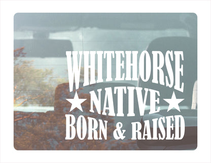 Whitehorse Native Born Raised Yukon Canada White Decal Sticker